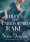 Tilly and the Unreformed Rake (Shadows and Silk #8)