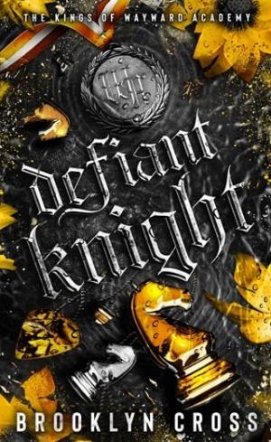 Defiant Knight (The Kings of Wayward Academy #2)