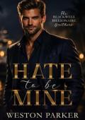 Hate To Be Mine (The Blackwell Billionaire Brothers #2)