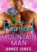 Planted By the Mountain Man (Spring in the Mountains #8)