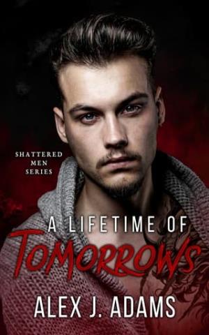 A Lifetime of Tomorrows (Shattered Men #1)