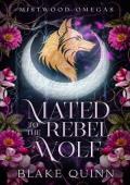 Mated to the Rebel Wolf (Mistwood Omegas #1)