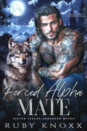 Forced Alpha Mate (Silver Valley Arranged Mates #2)