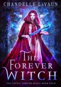 The Forever Witch (The Coven: Vampire Magic #4)