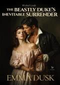 The Beastly Duke’s Inevitable Surrender (Wicked Lords #1)