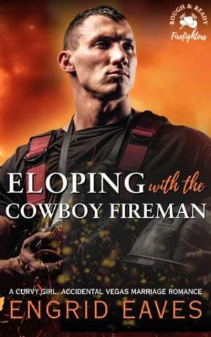 Eloping with the Cowboy Fireman (Rough & Ready Firefighters #2)