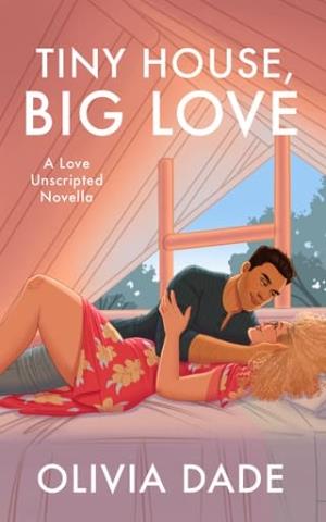 Tiny House, Big Love (Love Unscripted #2)