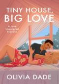 Tiny House, Big Love (Love Unscripted #2)