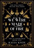 We Were Made of Fire (The Flamebearer #1)