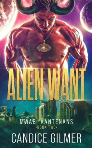 Alien Want (Most Wanted Alien Brides: Kantenans #2)