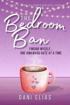 The Bedroom Ban: Finding Myself… One Awkward Date at a Time (Mind the Corbin Brothers #2)