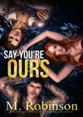 Say You’re Ours (Why Choose Duet #2)