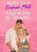 Rejected Bookish Mate and the Billionaire Lycan King (Possessive Small Town Alpha Kings #9)