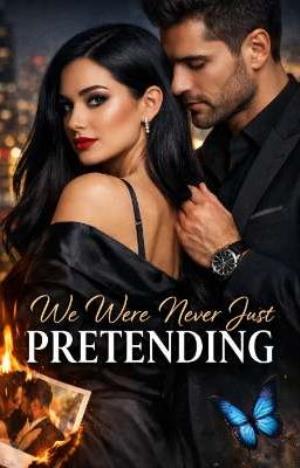 We Were Never Just Pretending