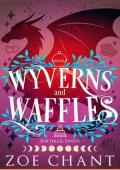 Wyverns and Waffles (Shifters and Sweets #7)