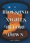 A Thousand Nights Before Dawn