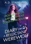 Hocus-Pocus and a Whole Load of Bogus (Diary of a Reluctant Werewolf #3)