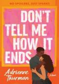 Don’t Tell Me How It Ends