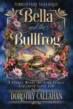 Bella and the Bullfrog (Fumbled Fairy Tales #1)