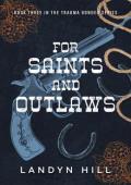 For Saints and Outlaws (The Trauma Bonded #3)
