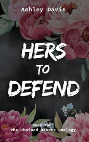 Her’s to Defend (The Chained Hearts Duology #2)