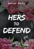 Her’s to Defend (The Chained Hearts Duology #2)