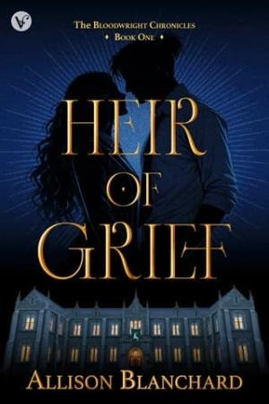 Heir of Grief (The Bloodwright Chronicles #1)