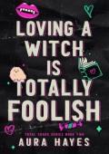 Loving A Witch Is Totally Foolish (Total Chaos #2)
