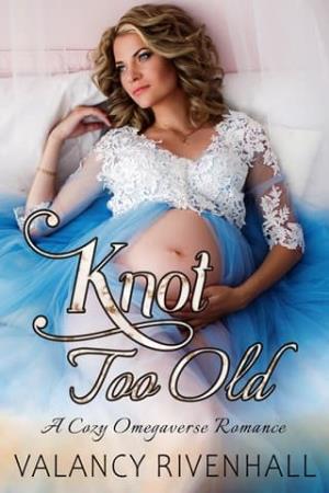 Knot Too Old (O-Preggo-Verse #1)