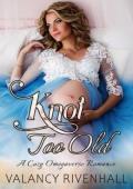 Knot Too Old (O-Preggo-Verse #1)