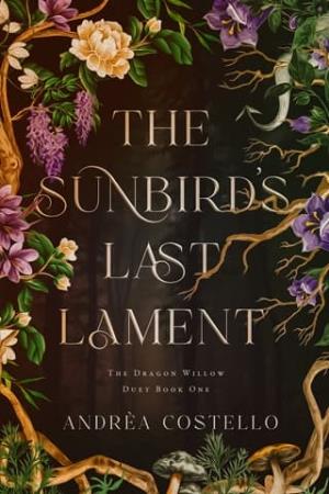 The Sunbird’s Last Lament (The Dragon Willow Duet #1)