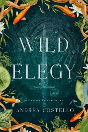 Wild Elegy (The Dragon Willow Duet)