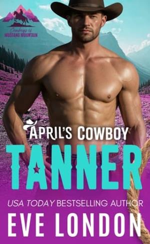 April’s Cowboy Tanner (Cowboys of Mustang Mountain #4)