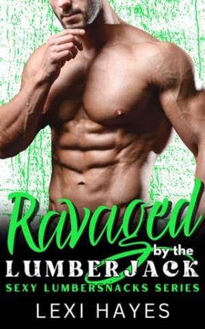 Ravaged By the Lumberjack (Sexy Lumbersnacks #13)