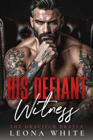 His Defiant Witness (The Gravitch Bratva #5)
