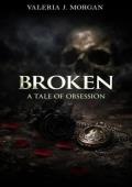 Broken: A Tale of Obsession (Broken #1)