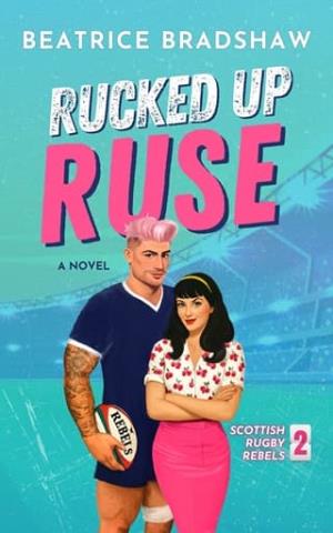 Rucked Up Ruse (Scottish Rugby Rebels #2)
