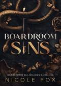 Boardroom Sins (Boardroom Billionaires #1)