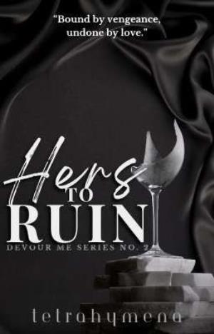 Hers to Ruin (Devour Me Series 2)