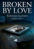 Broken By Love (Love Hurts #1)
