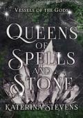 Queens of Spells and Stone (Vessels of the Gods #1)