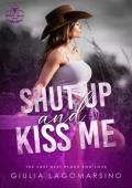 Shut Up And Kiss Me (The Last Best Place For Love #4)