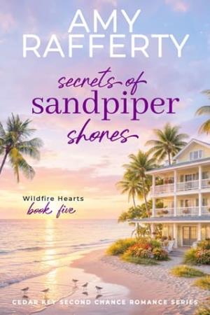 Secrets of Sandpiper Shores: Wildfire Hearts (Cedar Key #5)