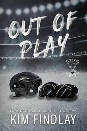 Out of Play (The Toronto Blaze #5)