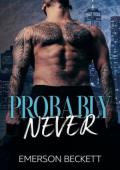 Probably Never