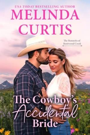 The Cowboy’s Accidental Bride (The Bennetts of Bentwood Creek #1)