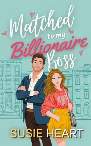 Matched to my Billionaire Boss (Matched Married and Marketed #2)