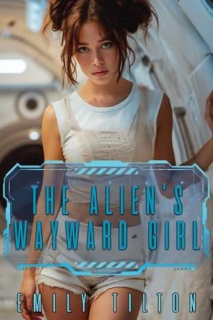 The Alien’s Wayward Girl (Galactic Discipline #9)