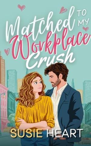 Matched to My Workplace Crush (Matched Married and Marketed #4)