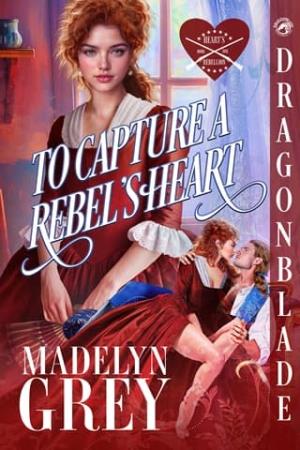 To Capture a Rebel’s Heart (Heart’s Rebellion #1)